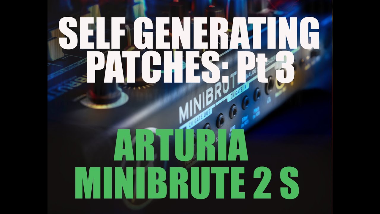 How to make self generating music: Pt 3. Arturia MiniBrute 2 S Analog Synth, Patch Bay & Random LFO.