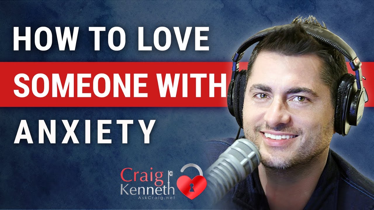 How To Love Someone With Anxiety