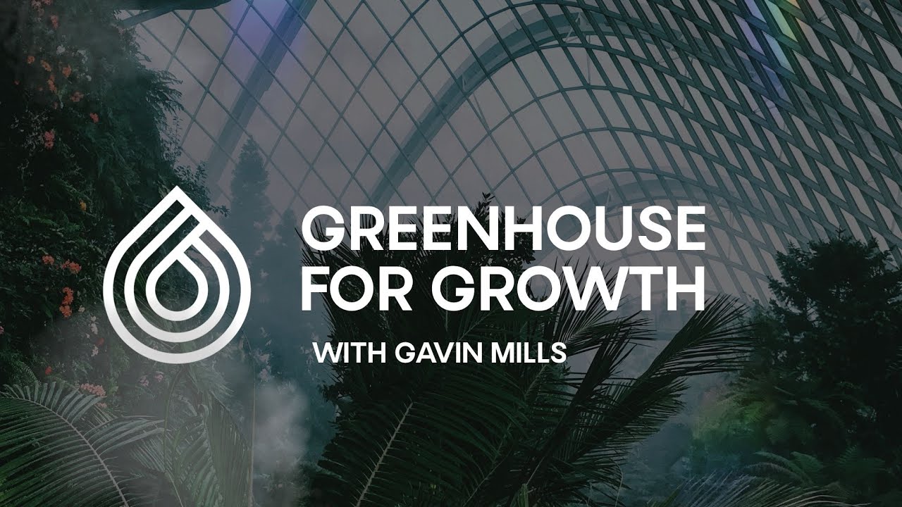 MESSAGE// GREENHOUSE FOR GROWTH with Gavin Mills
