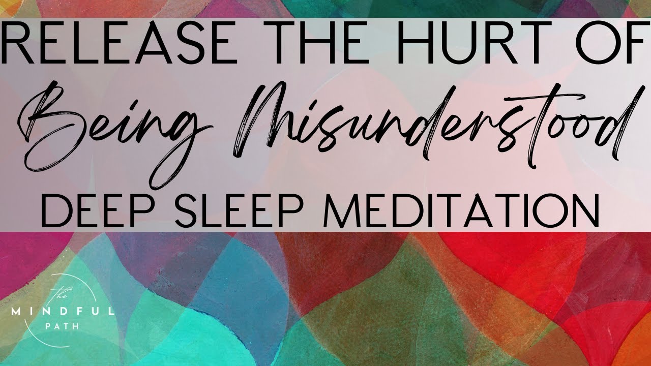 RELEASE The Hurt of Being Misunderstood (Deep Sleep Meditation)