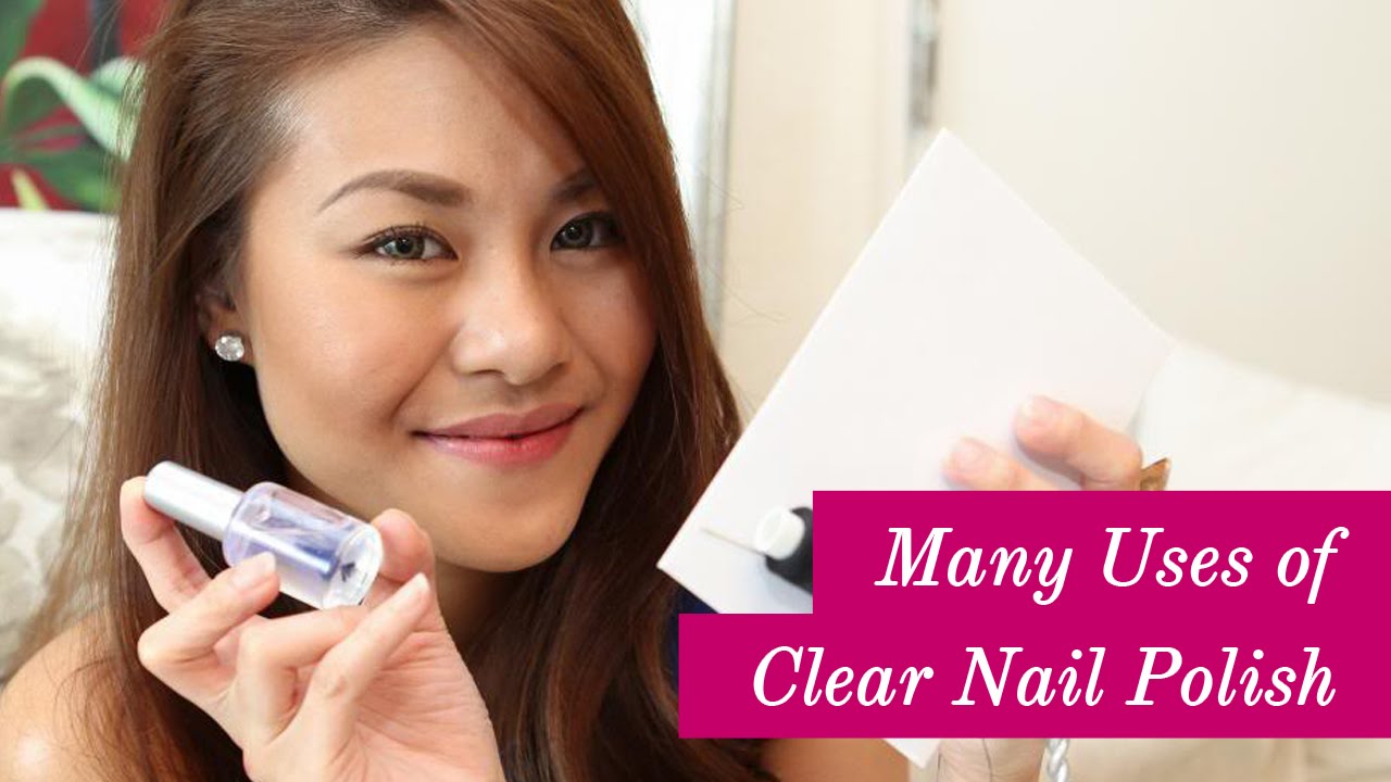 Many Uses of Clear Nail Polish