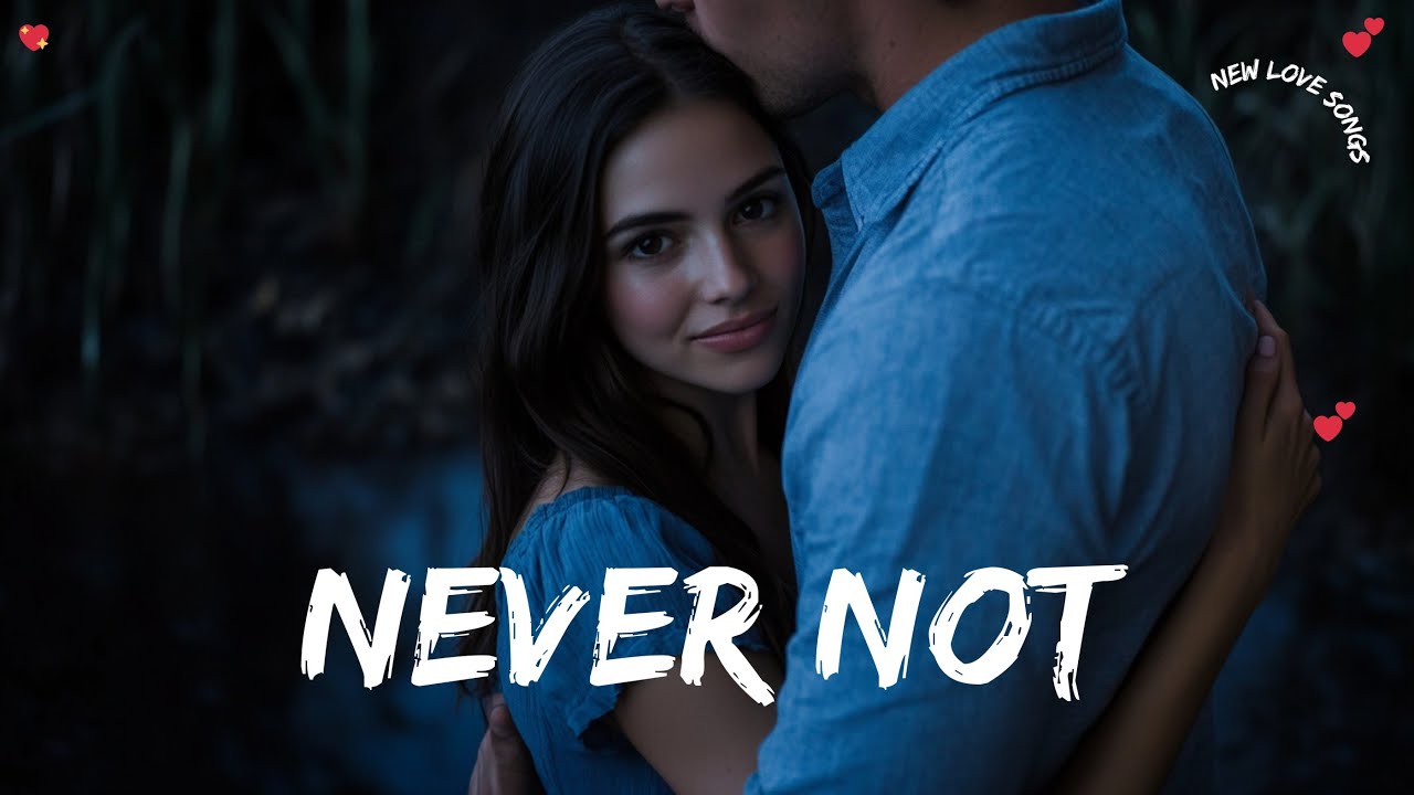 Never Not 💖 A Heartfelt Expression of Love 💞 Official Lyrics 🎶🎵