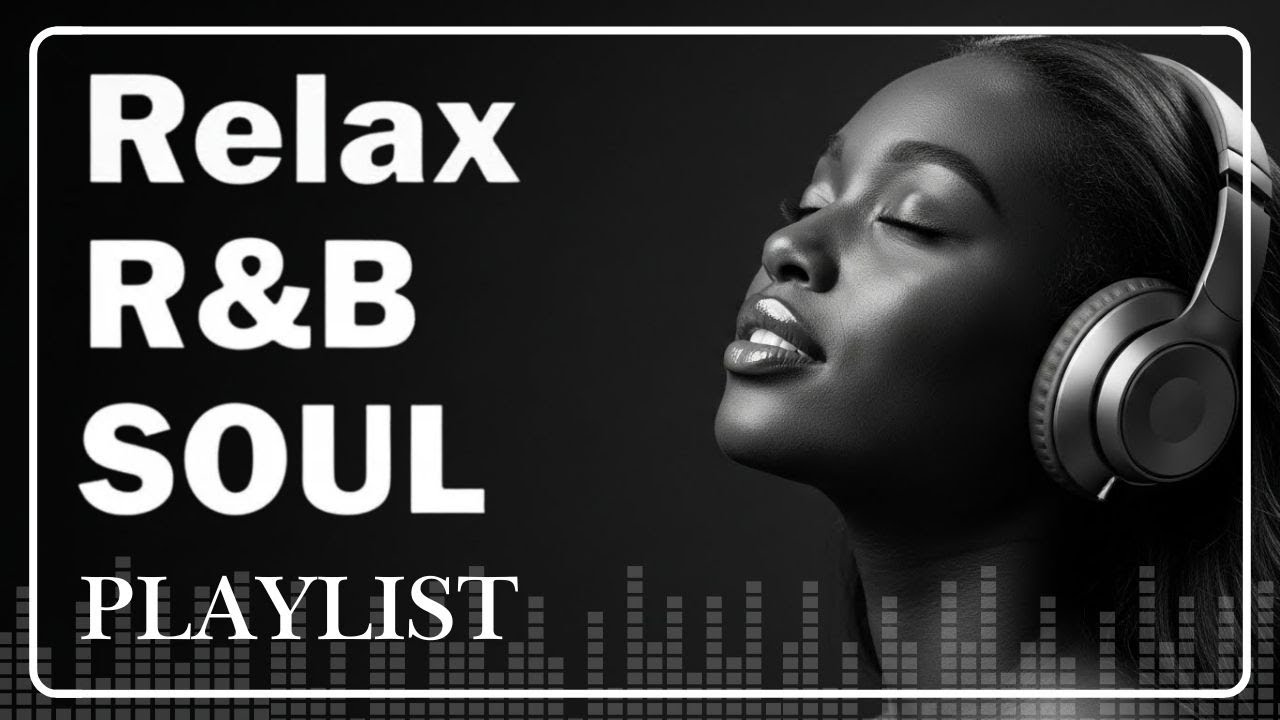Relax & Chill Playlist - Smooth Vocals R&B Soul - BGM - Lofi