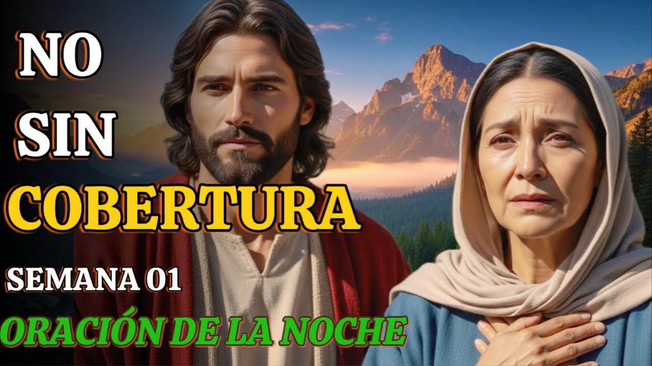 MADRE, NO DEJES ESTA SEMANA DESCUBIERTA | SALMO 91 & 23 | ORACIÓN DE LA NOCHE