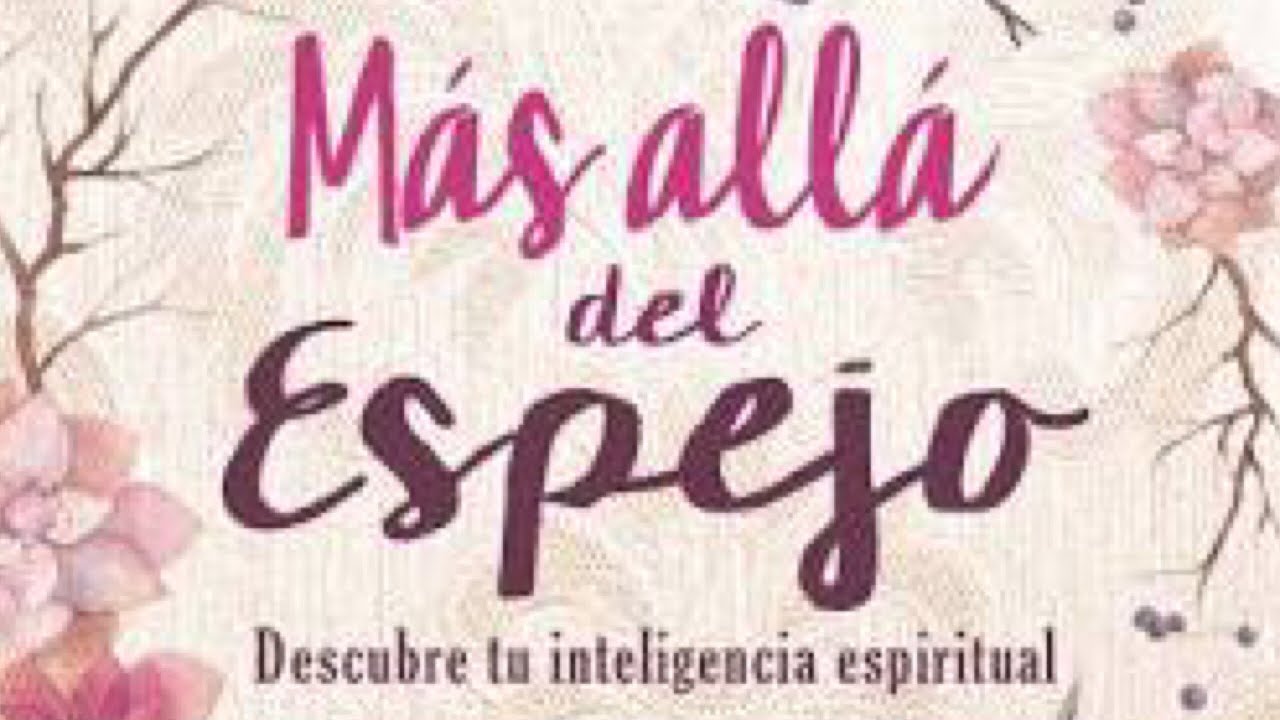 Descubriendo tu inteligencia espiritual. 13/mar/2018. Mujeres Horeb.