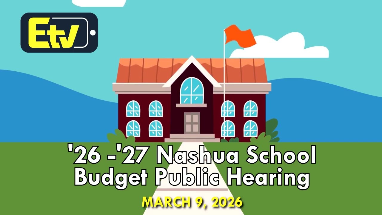 Nashua (NH) Board of Education 2026-27  Budget Public Hearing  3/9/26