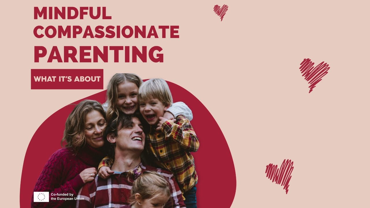 Mindful Compassionate Parenting - What it's all about