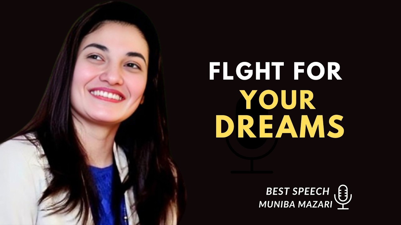 Fight For Your Dreams - Muniba Mazari