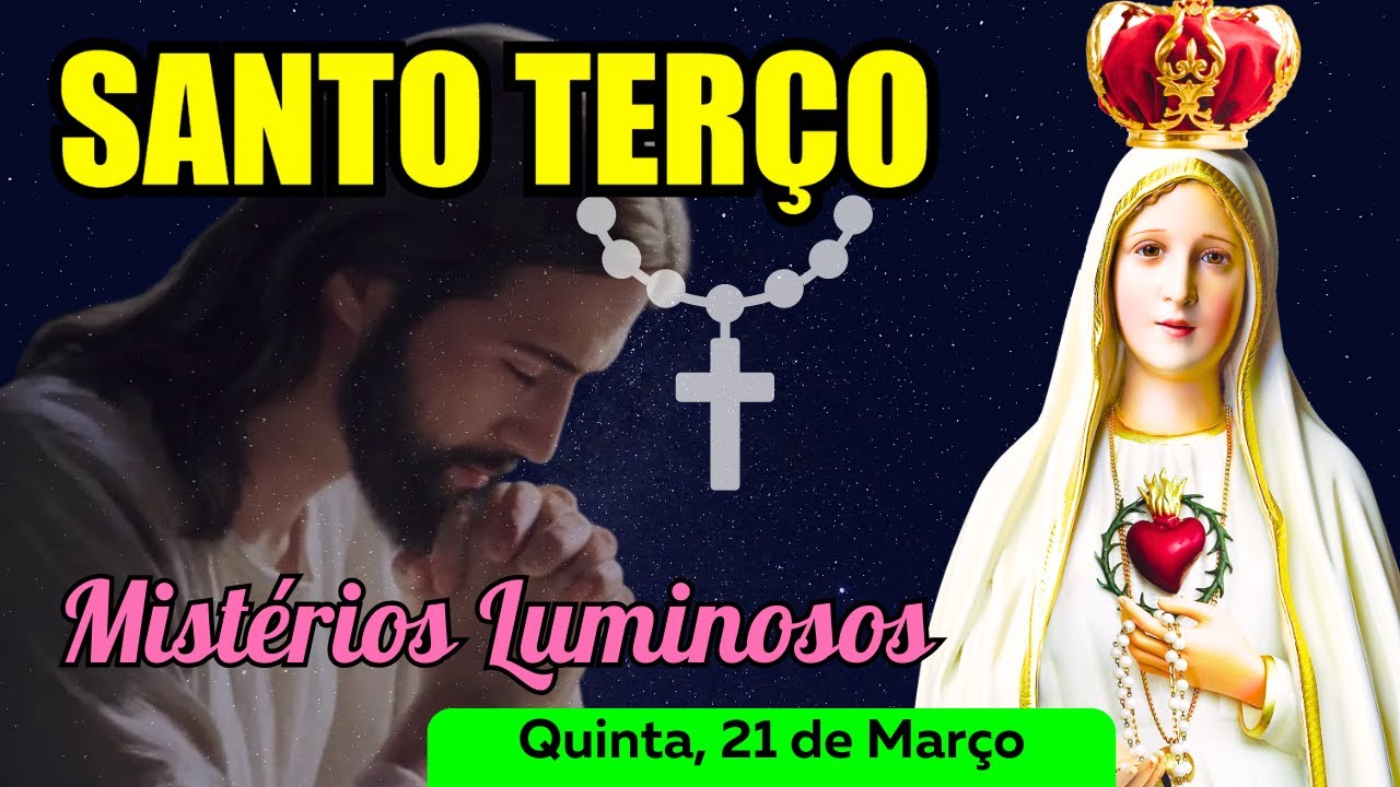 Santo Terço Quinta Feira (21/03/2024) 🌹 Mistérios Luminosos 🌹 Terço Mariano