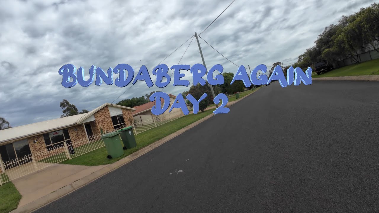 Bundaberg again day 2