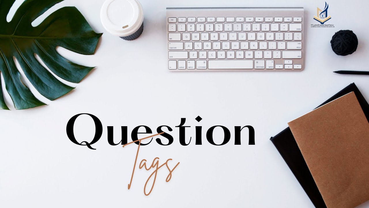 تعلم Question Tags بطريقة ذكية وسهلة