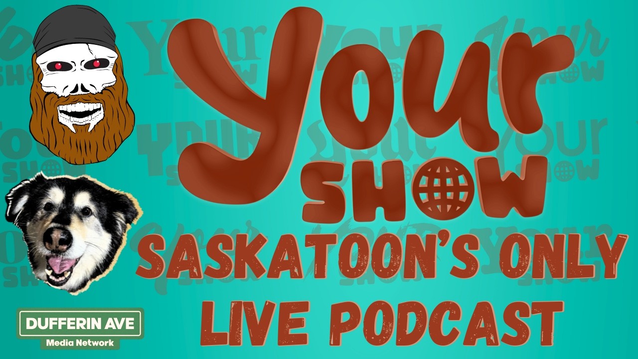 YOUR SHOW - February 19th 2026 - Saskatoon's ONLY LIVE Podcast