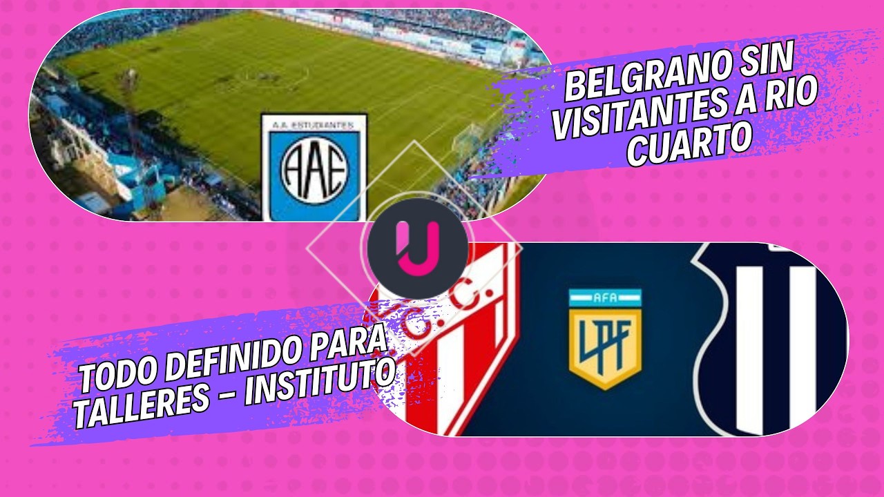 BELGRANO SIN VISITANTES A RIO CUARTO// TODO DEFINIDO PARA TALLERES - INSTITUTO