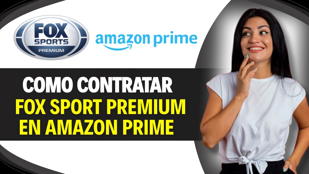 Como CONTRATAR FOX SPORT PREMIUM en AMAZON PRIME (Gu&iacute;a F&aacute;cil)