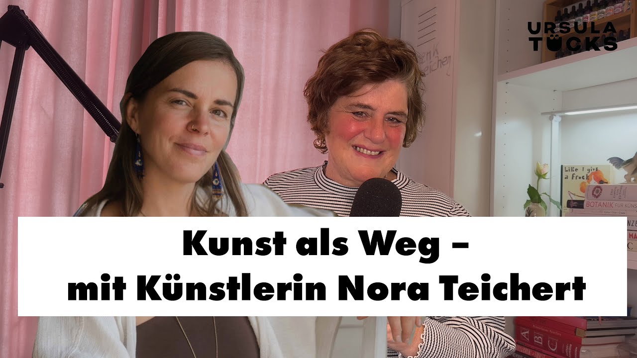 Kunst als Weg &ndash; Gespr&auml;ch mit der K&uuml;nstlerin Nora Teichert #podcast #k&uuml;nstlerleben