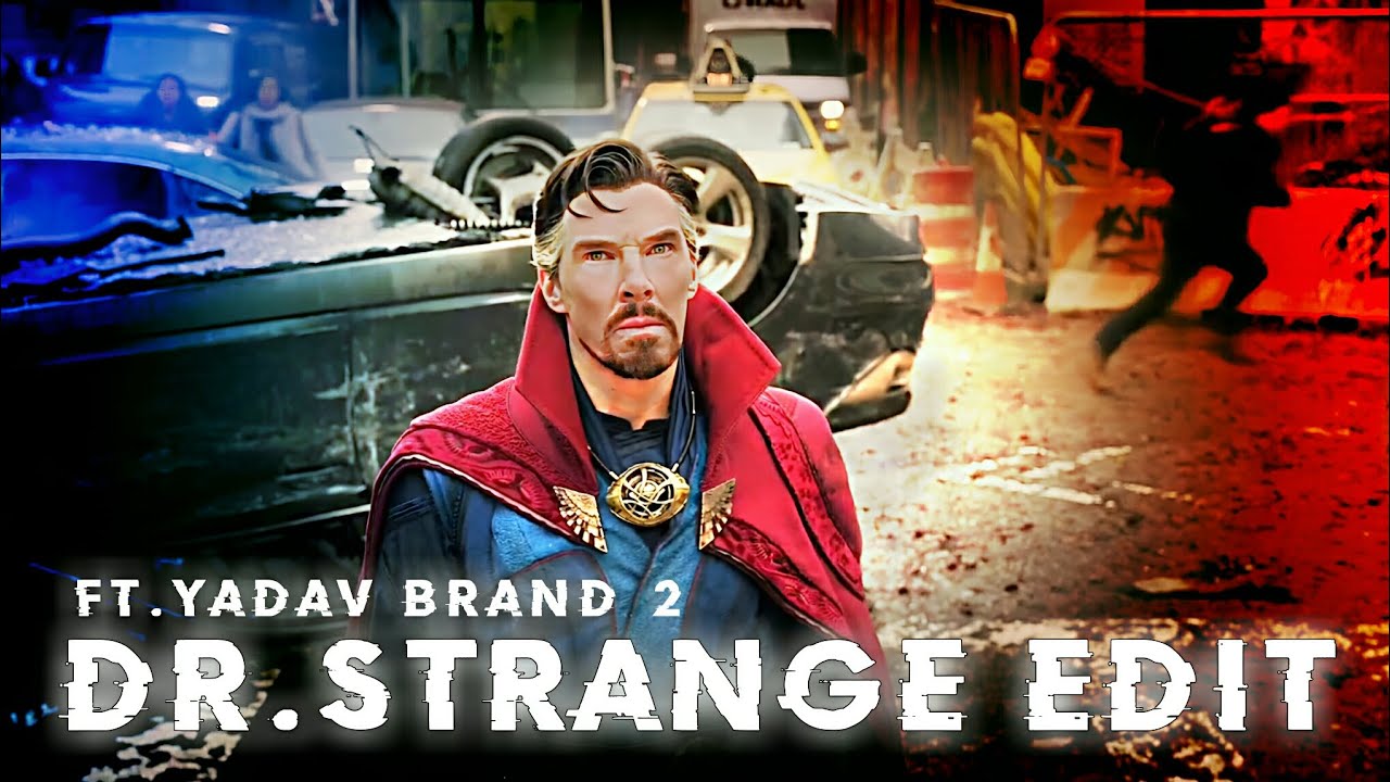 doctor strange edit || ft.yadav brand 2 || dr.strange yadav brand 2 edit || status ||