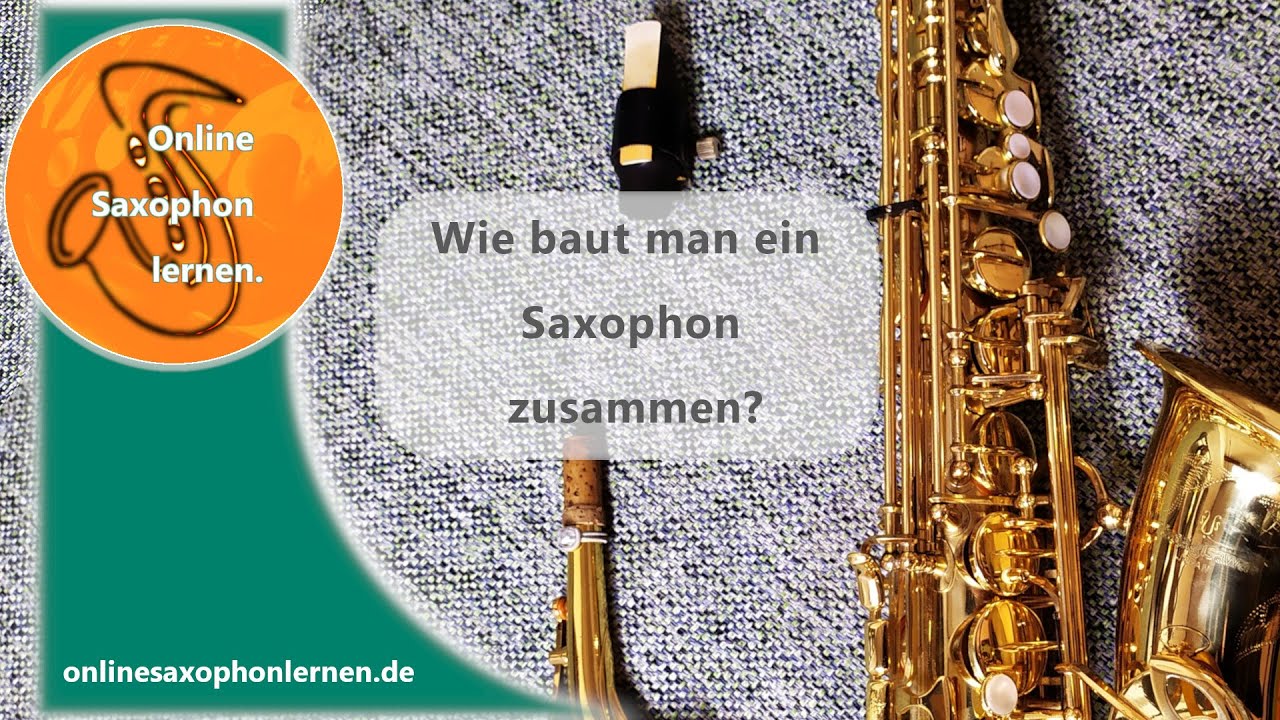 Saxophon richtig zusammenbauen. Blatt - Mundstück - Saxophon. Erste Schritte für Anfänger.