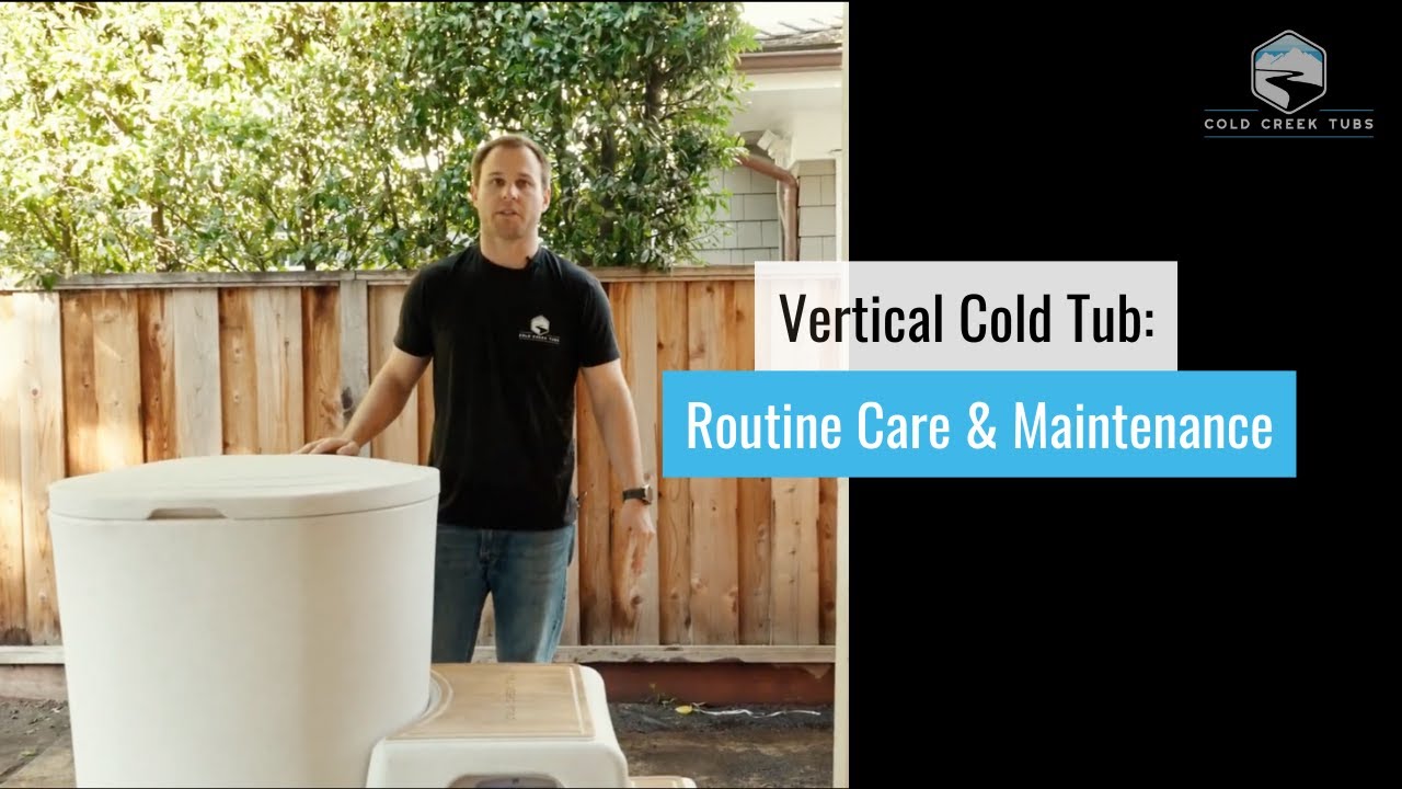 Vertical Cold Tub: Routine Care & Maintenance
