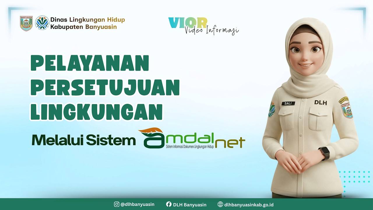 [VIOR : VIDEO INFORMASI ] PELAYANAN PERSETUJUAN LINGKUNGAN MELALUI SISTEM AMDALNET DLH BANYUASIN