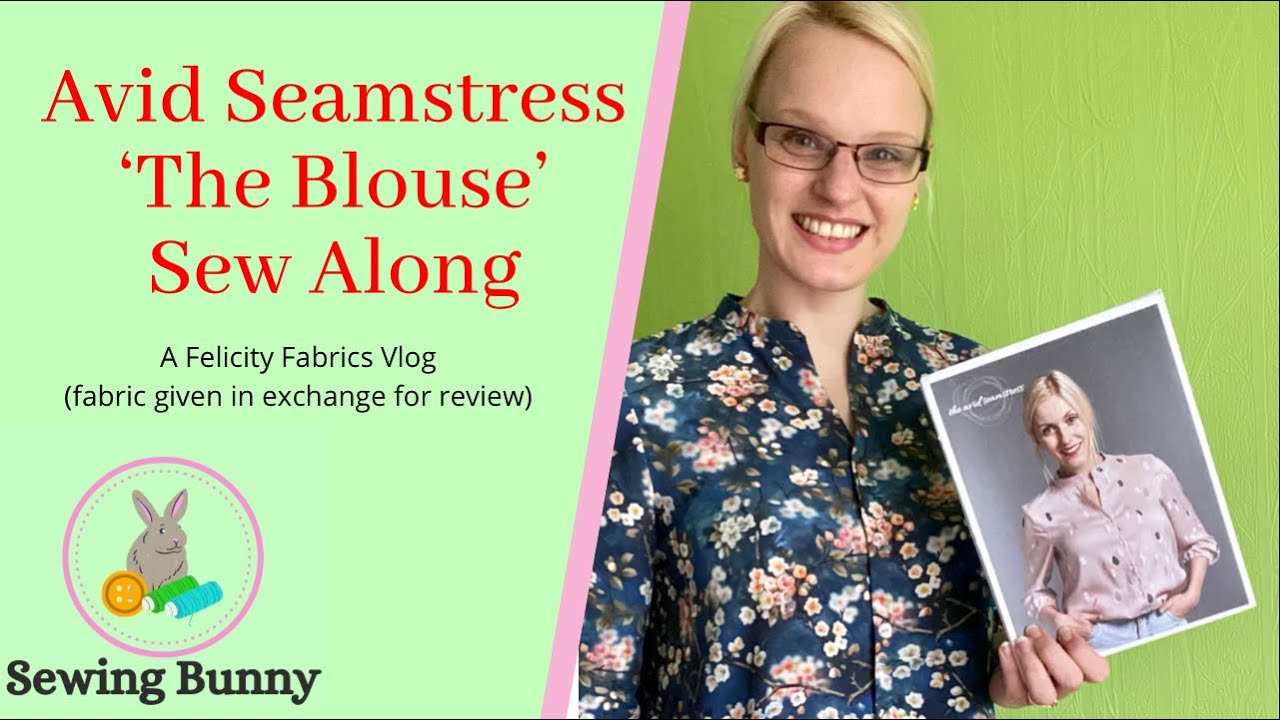 Avid Seamstress 'The Blouse' Sew Along - A Felicity Fabrics Vlog