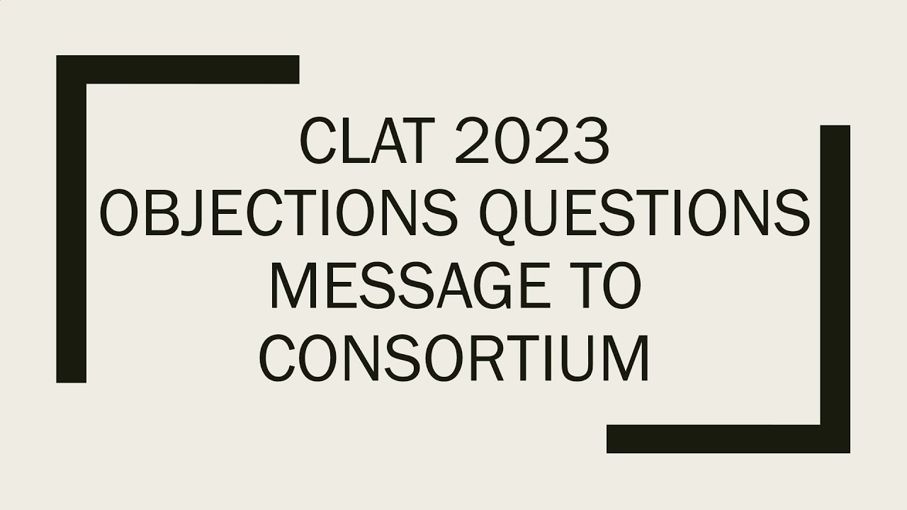 CLAT 2023 Objections Questions & What to do next?