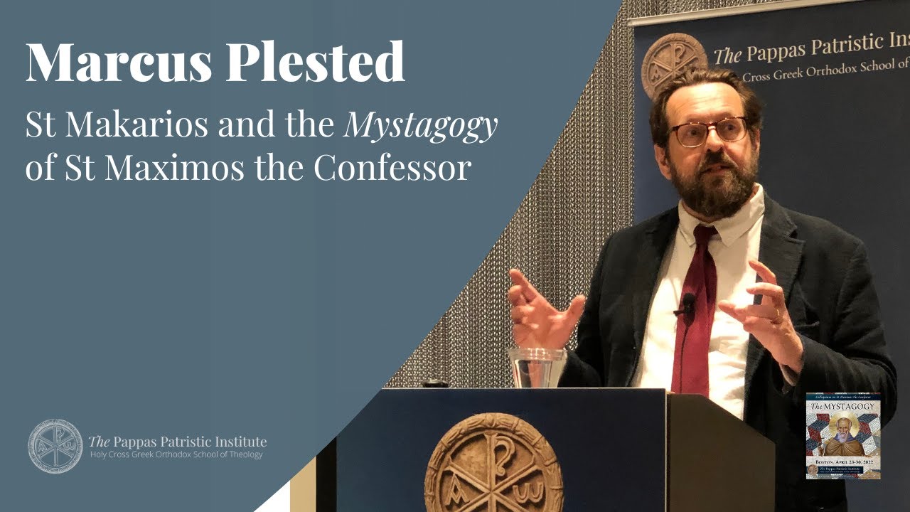 Marcus Plested: St Makarios and the Mystagogy of St Maximos the Confessor