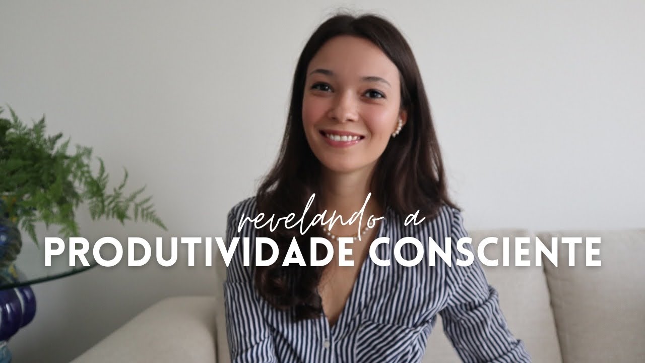 OS SEGREDOS DA PRODUTIVIDADE CONSCIENTE