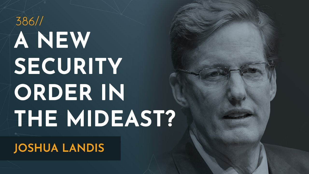 Turning Point: A New Security Order in the Middle East? | Joshua Landis