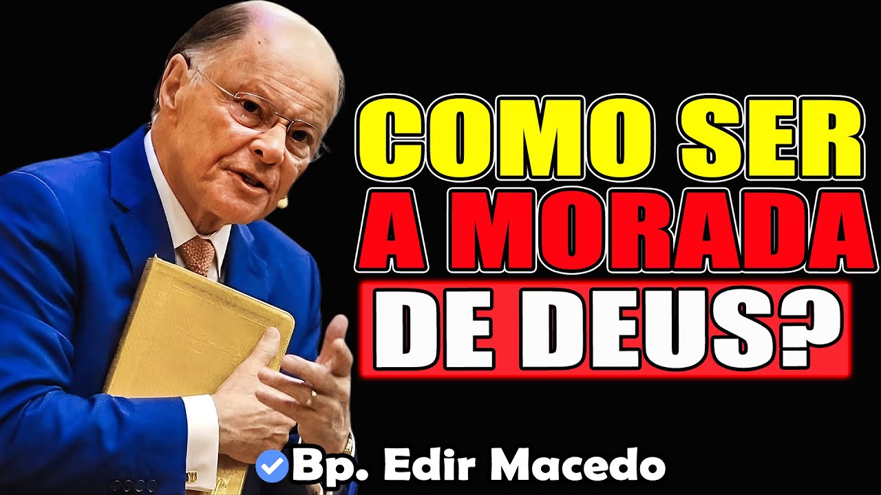 Como Ser A Morada De Deus? - Bispo Edir Macedo 2026