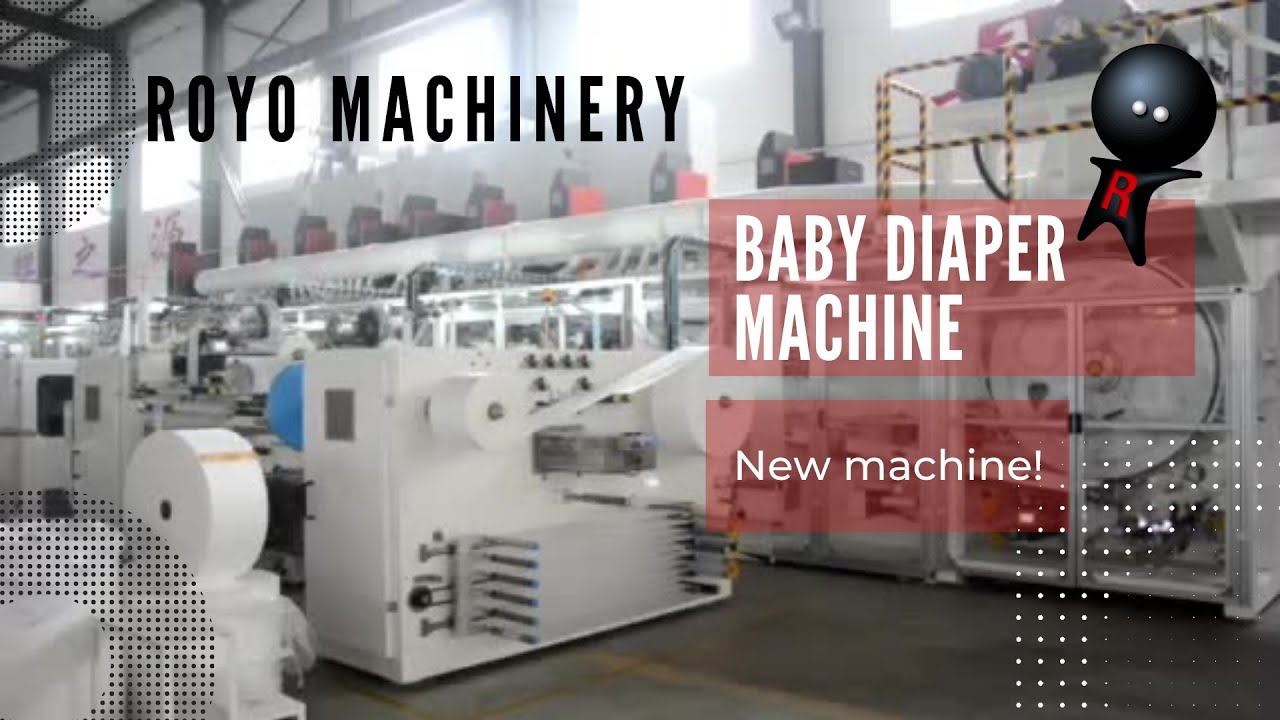Baby Diaper Making Machine - Royo Machinery