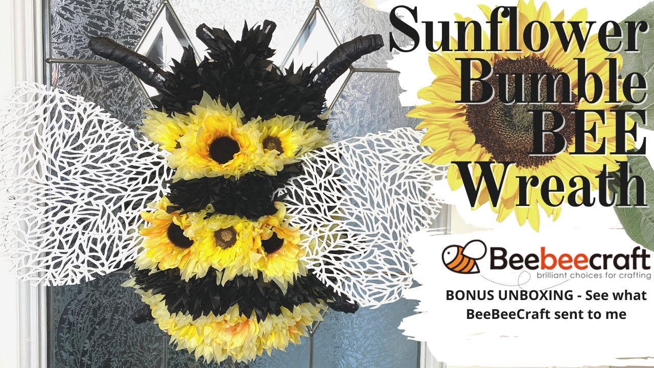 Sunflower Bumble Bee Wreath - My Favorite Creation/ BeeBeeCraft Unboxing - What Did They Send Me?