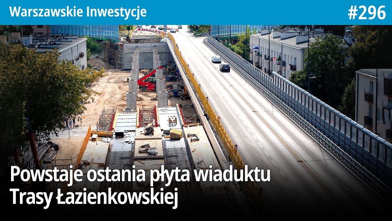 #296 Powstaje ostania płyta wiaduktu Trasy Łazienkowskiej! - Warszawskie Inwestycje