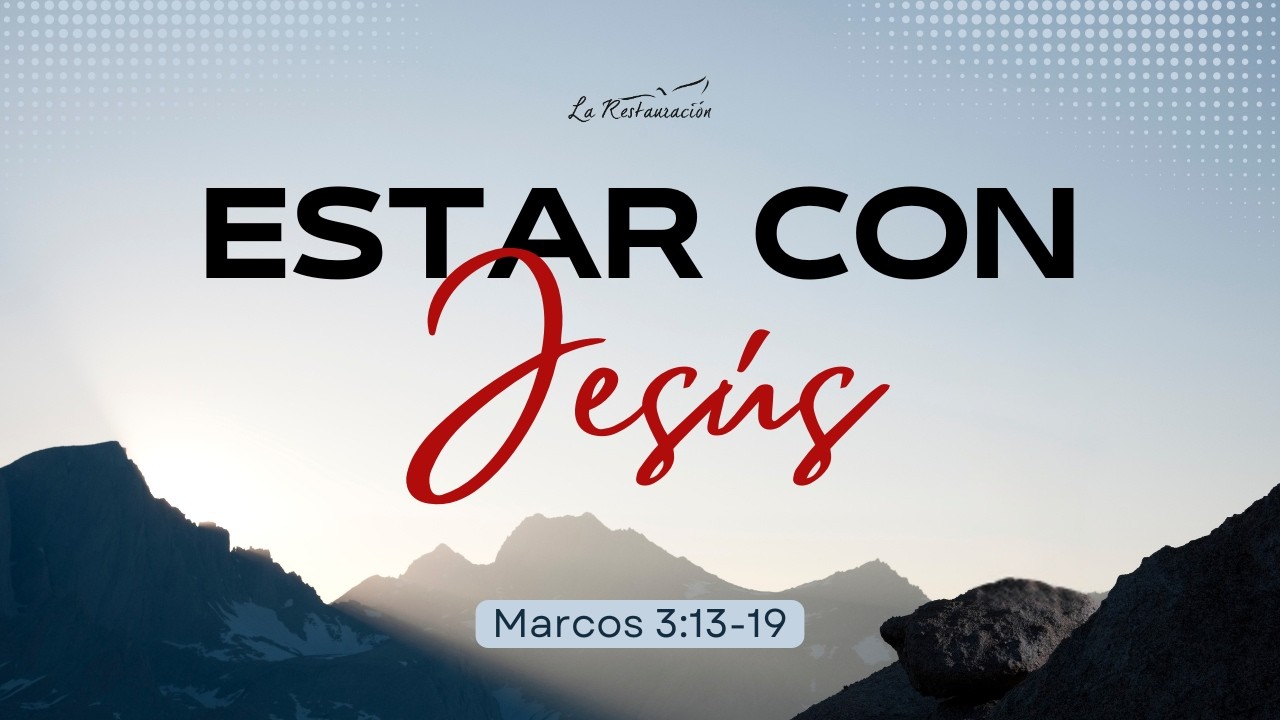 ESTAR CON JESÚS | Marcos 3:13-19 | Martes 3/03/2026 | La Restauración TV