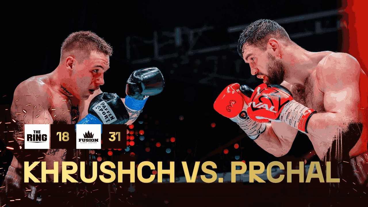 Vadim KHRUSHCH vs Dominik PRCHAL | The Ring 18 × Fusion 31
