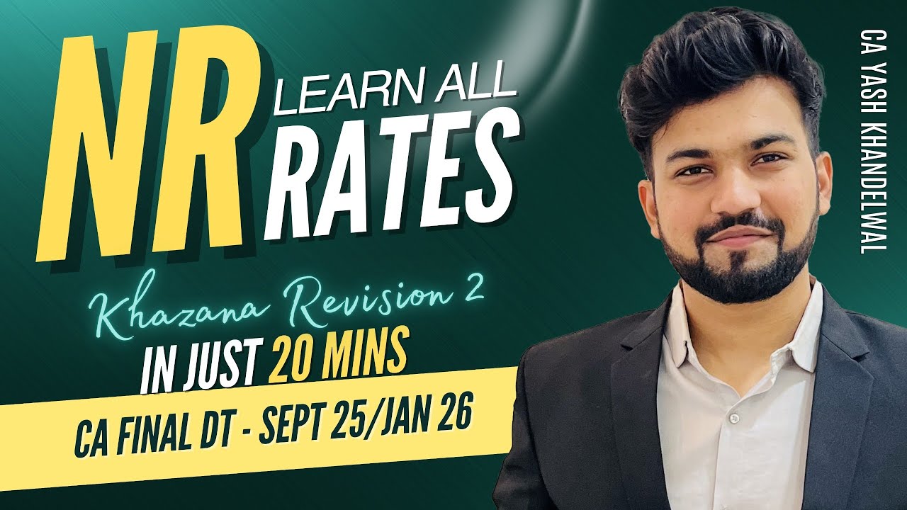 LEARN ALL NR RATES IN 25 MINS| CA CMA FINAL DT KHAZANA REVISION-2 | YASH KHANDELWAL