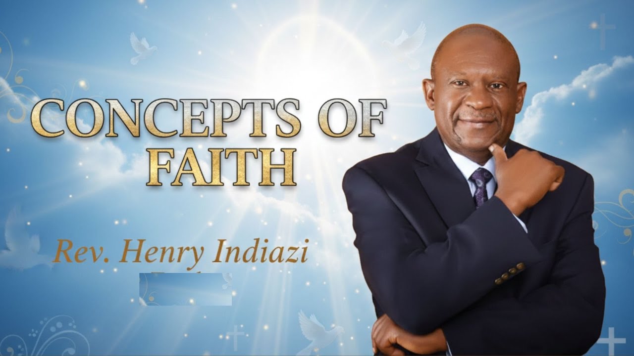 CONCEPTS OF FAITH || How Faith Comes Part 1~ Rev. Henry Indiazi
