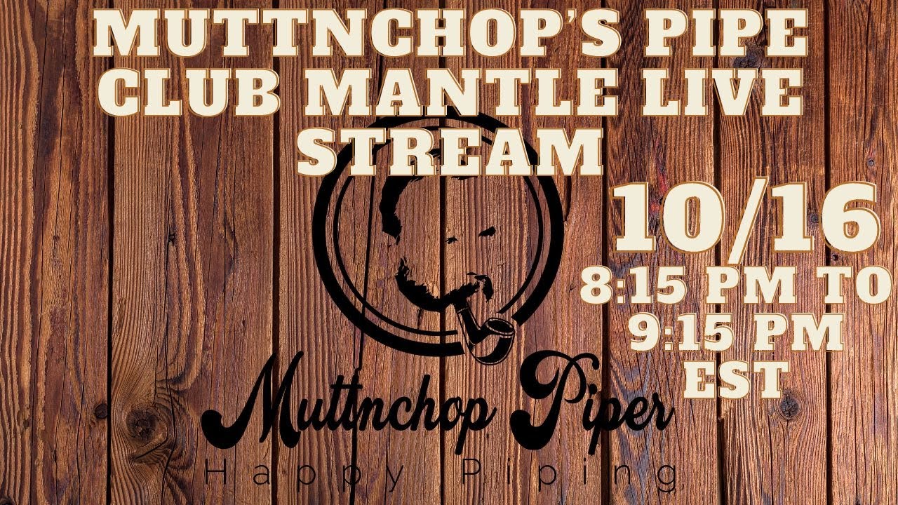 Muttnchop Pipers Pipe Club Mantle Live Stream  10/16