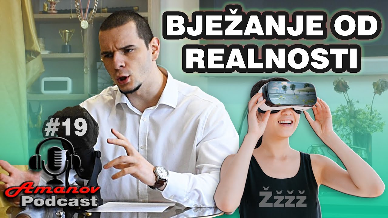 BJEŽANJE OD REALNOSTI KROZ DROGU, SPAVANJE, VIDEO IGRICE, GLEDANJE SERIJA ITD - AMANOV Podkast #19