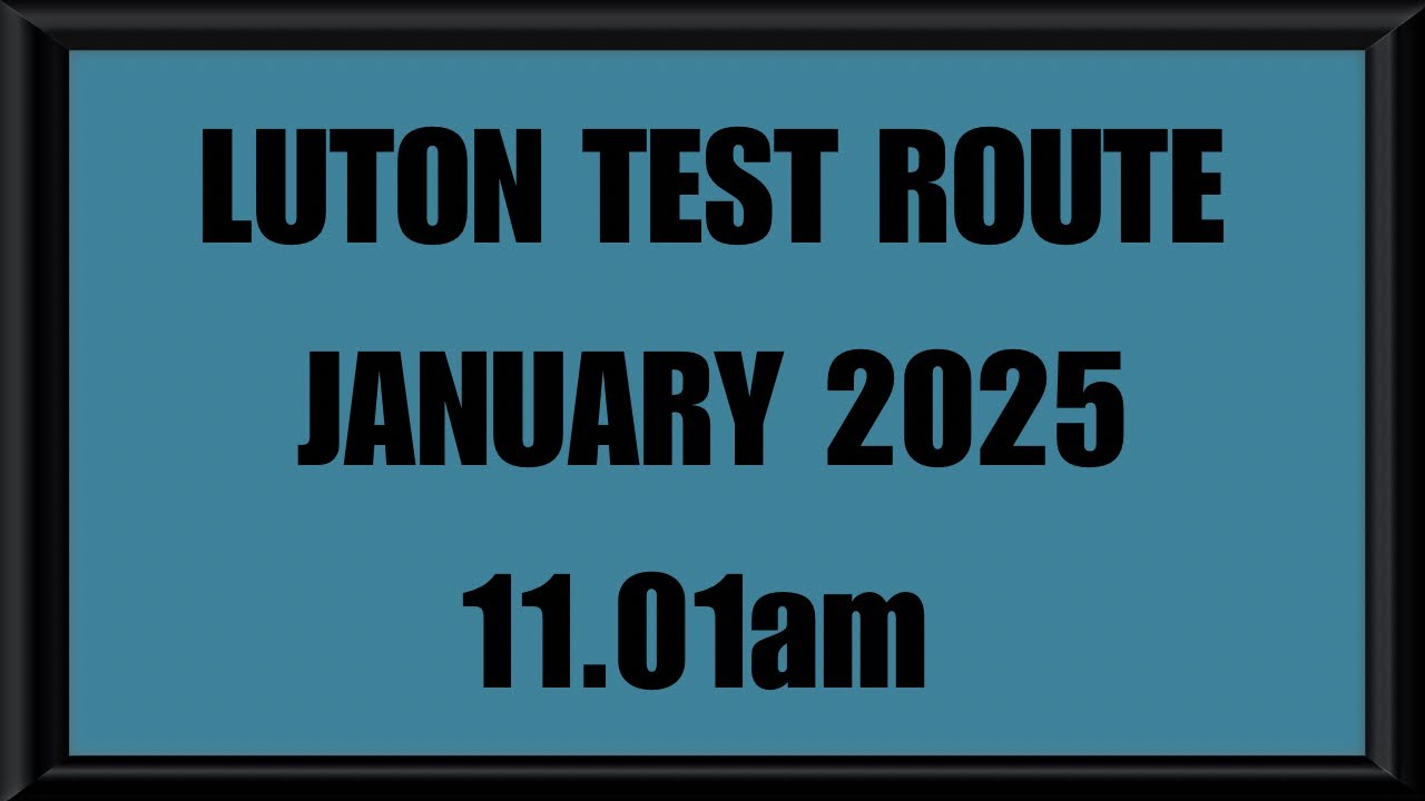 LUTON TEST ROUTE | DRIVING TEST | LEARN TO DRIVE - 11.01am JANUARY 2025