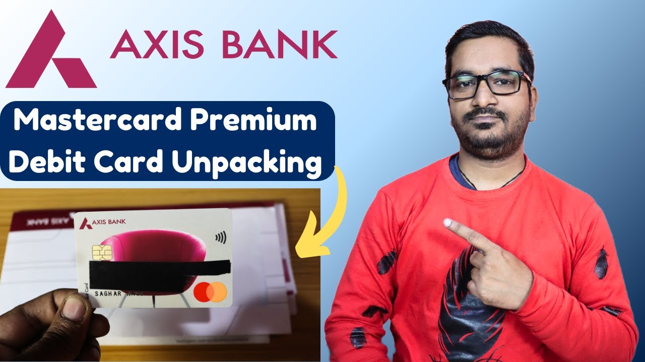 Axis Bank Zero Balance Savings A/c. Debit Card Unpacking | Axis Bank Mastercard Premium Debit Card