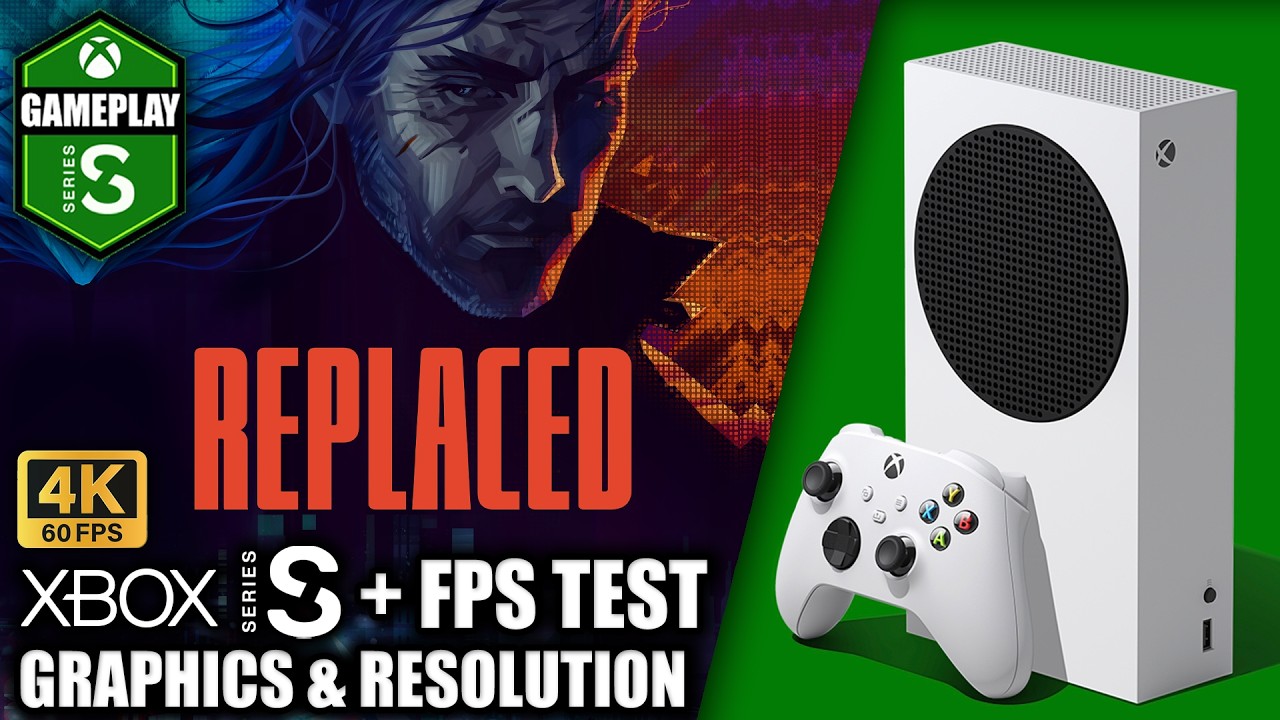 Replaced - Xbox Series S Gameplay + FPS Test