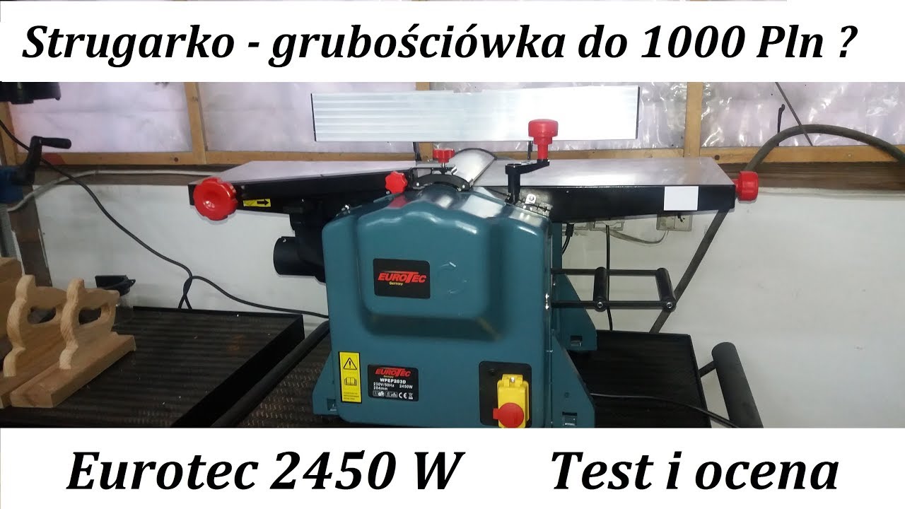 # 061 Strugarko  - grubości&oacute;wka do 1000 Pln. Eurotec 2450W test i ocena