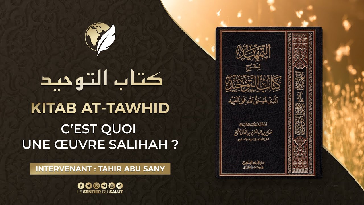 🎥 Kitab At-Tawhid #162 - C’est quoi une œuvre salihah ?
