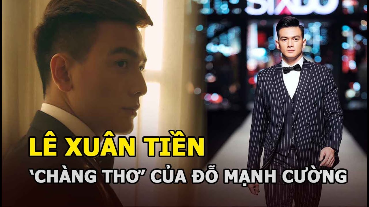 Lê Xuân Tiền - ‘Chàng thơ’ của Đỗ Mạnh Cường, bị bạn gái bỏ vì diễn cảnh hot cùng Lan Ngọc