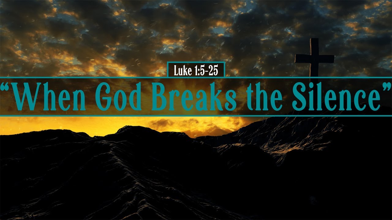 Luke 1:5-25, When God Breaks the Silence