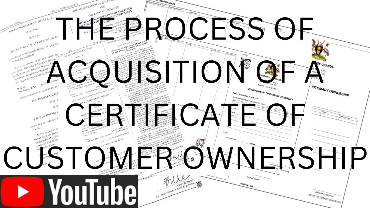 The Procedure of obtaining a certificate of customary ownership of land in Uganda.