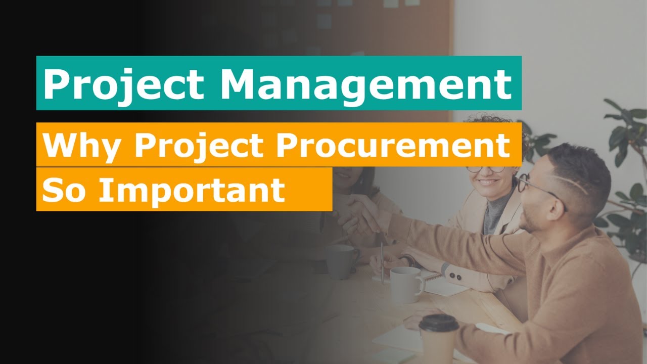 Project Management - Why Project Procurement Management Is So Important