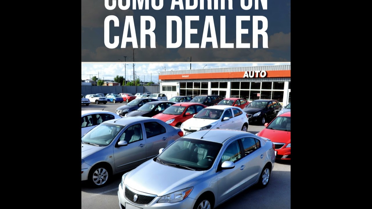 Cómo abrir un Car Dealer