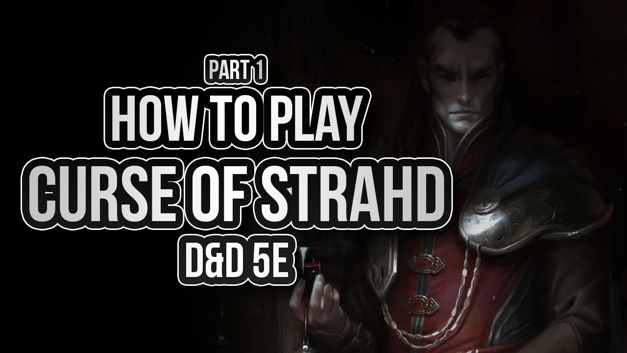 КАК ИГРАТЬ В CURSE OF STRAHD (Часть 1: Страд фон Зарович)