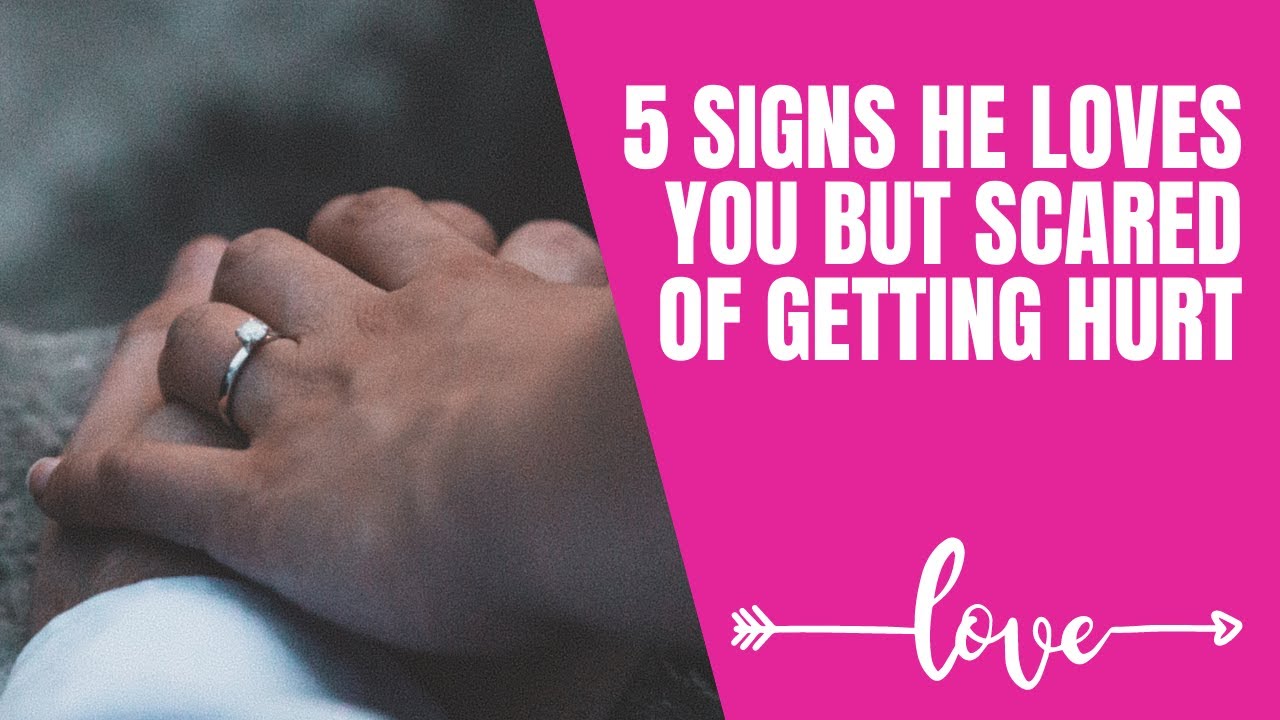 5 signs he loves you but scared of getting hurt #datingadvice #signshelovesyou